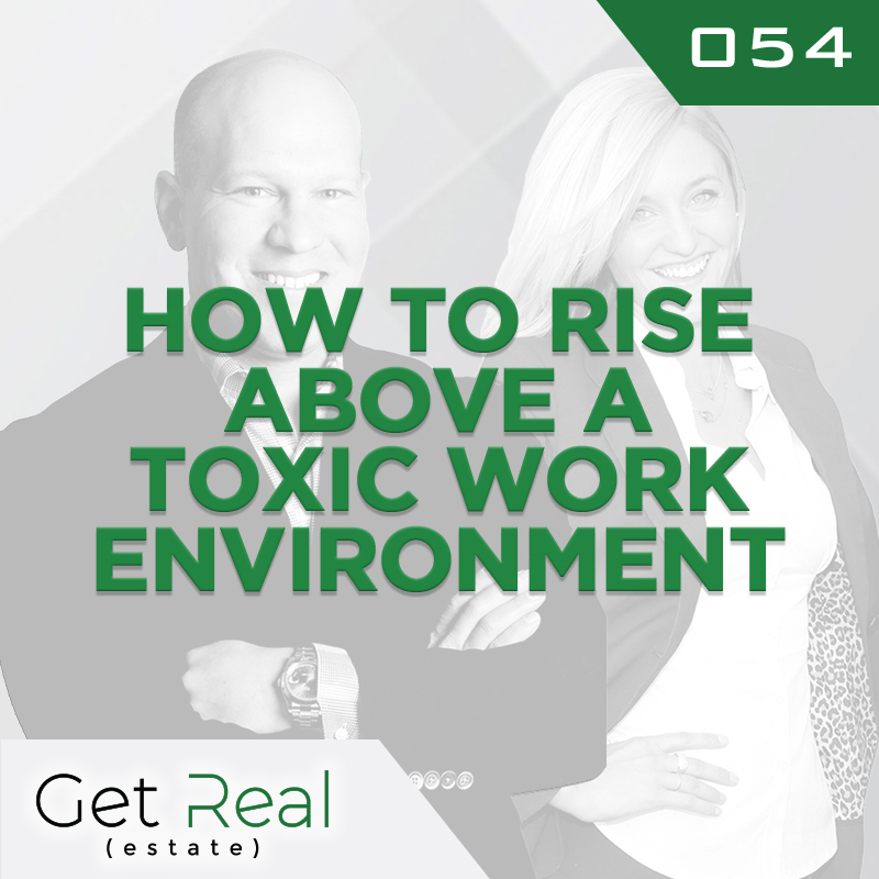 #054: How to Rise Above a Toxic Work Environment