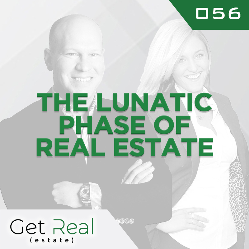 #056: The Lunatic Phase of Real Estate