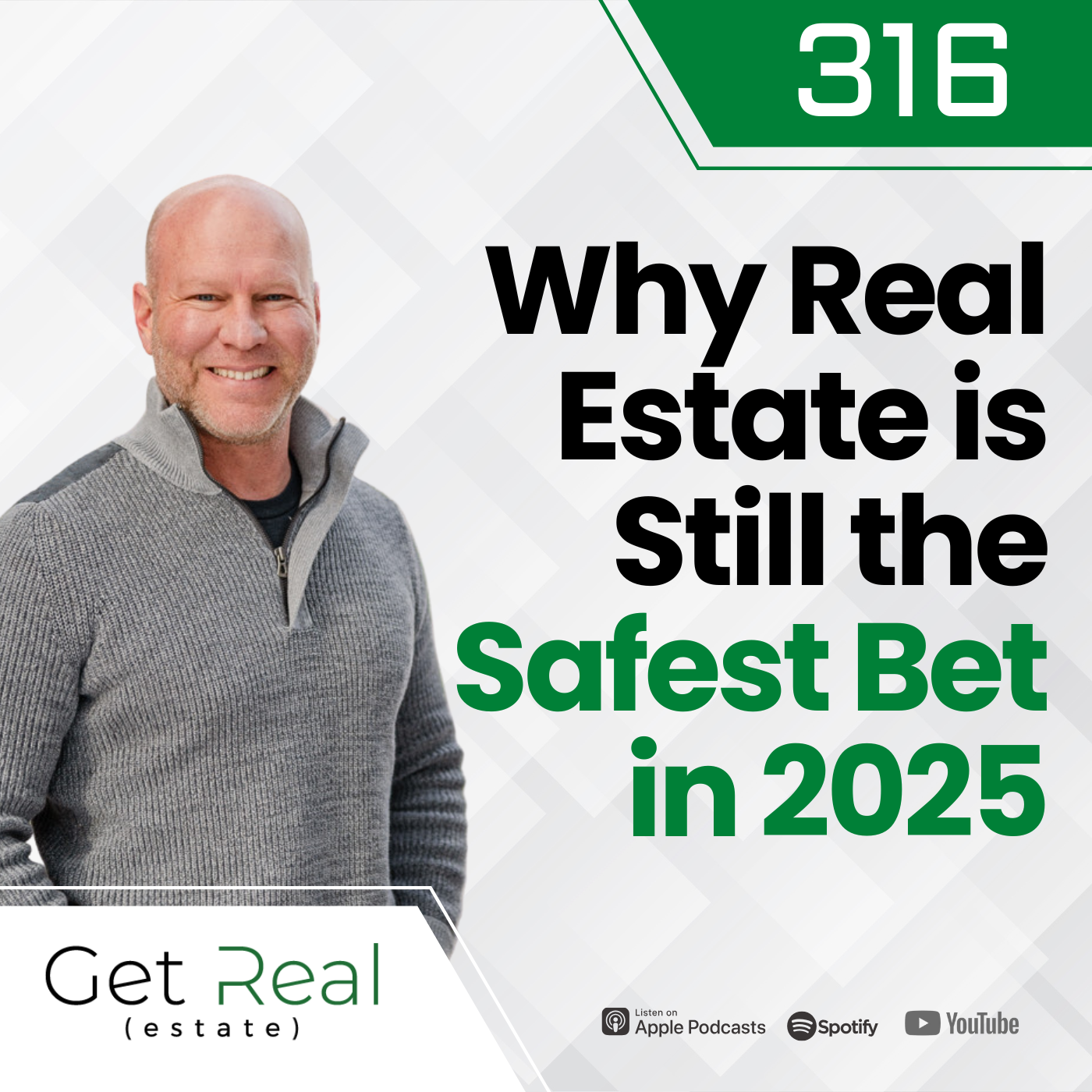 #316 Why Real Estate is Still the Safest Bet in 2025