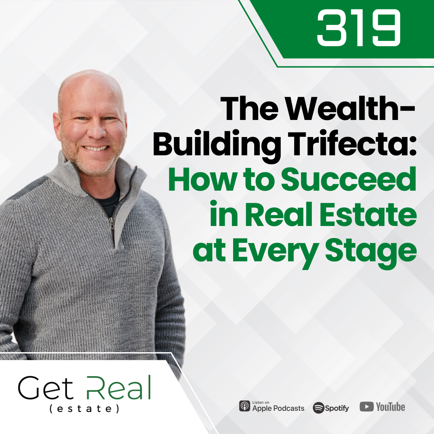 #319 The Wealth-Building Trifecta: How to Succeed in Real Estate at Every Stage