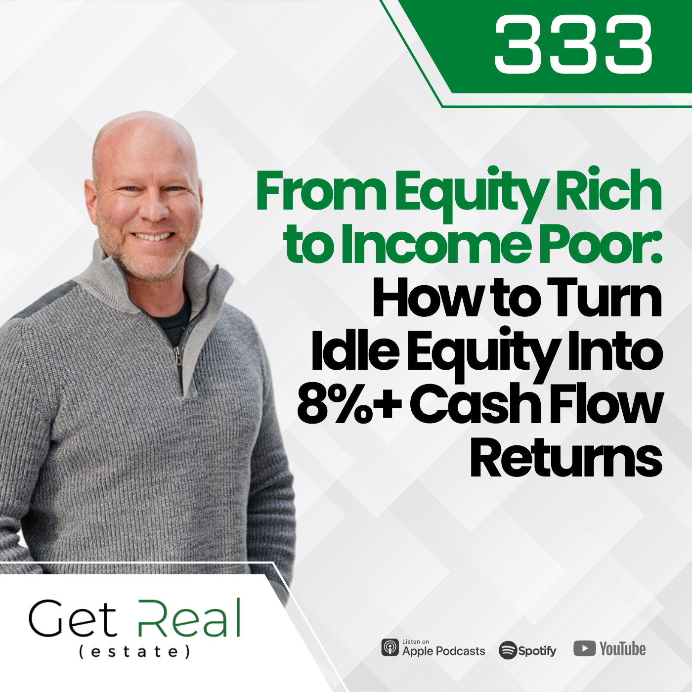#333 From Equity Rich to Income Poor: How to Turn Idle Equity Into 8%+ Cash Flow Returns