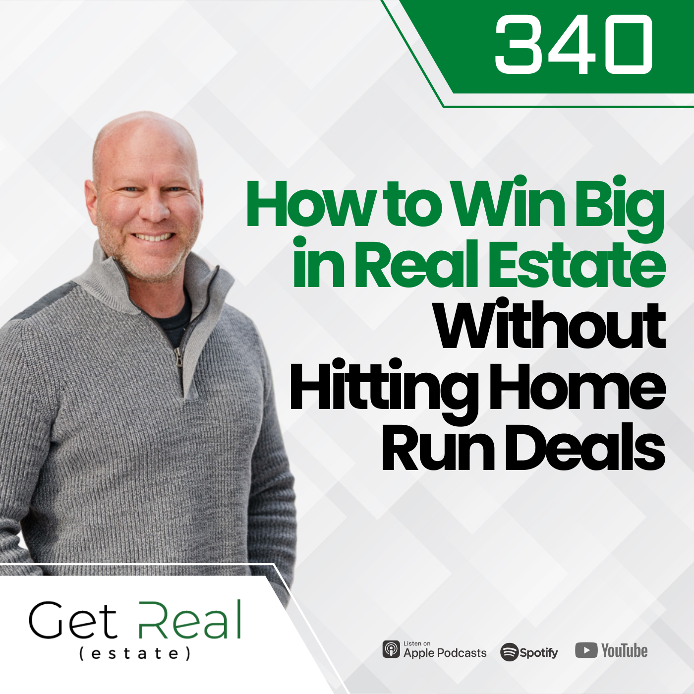 #340 How to Win Big in Real Estate Without Hitting Home Run Deals