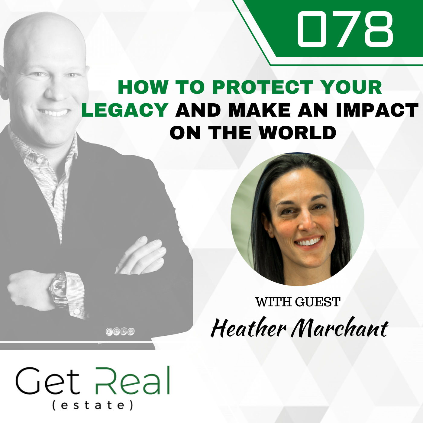#078: How To Protect Your Legacy and Make An Impact On The World