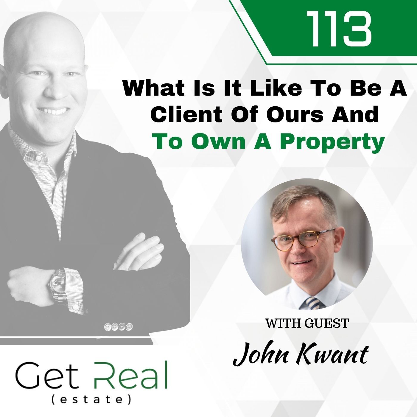 #113: What Is It Like To Be A Client Of Ours And To Own A Property - John Kwant