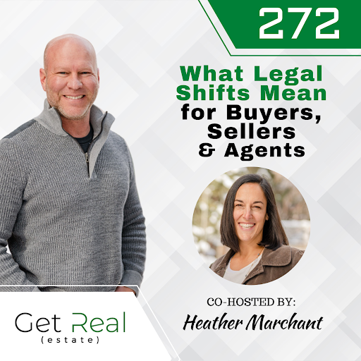 #272: What Legal Shifts Mean for Buyers, Sellers & Agents